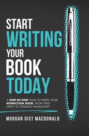 Start Writing Your Book Today: A step-by-step plan to write your nonfiction book, from first draft to finished manuscript image number 0
