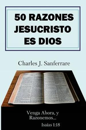 50 Razones Jesucristo Es Dios: Venga Ahora, y Razonemos image number 0