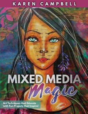 Mixed Media Magic: Art Techniques that Educate with Fun Projects that Inspire! image number 0