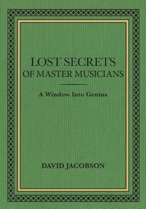 Lost Secrets of Master Musicians: A Window Into Genius image number 0