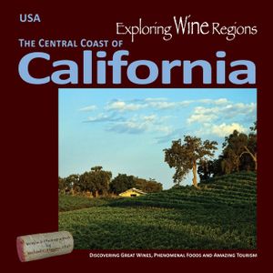 Exploring Wine Regions - California Central Coast: Sunny California Ripens the World's Favorite Wine Grapes image number 0
