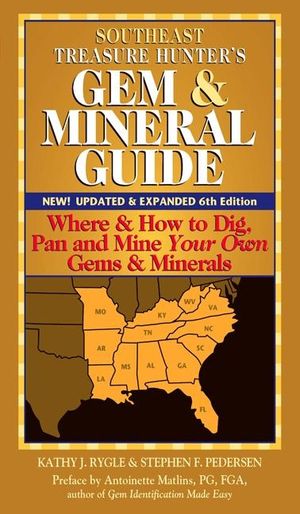 Southeast Treasure Hunter's Gem & Mineral Guide (6th Edition): Where & How to Dig, Pan and Mine Your Own Gems & Minerals image number 0