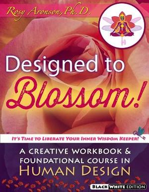 Designed To Blossom: Black and White edition: A Creative Workbook and Foundational Course in Human Design image number 0