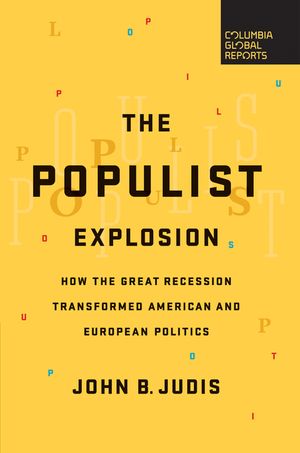 The Populist Explosion: How the Great Recession Transformed American and European Politics image number 0