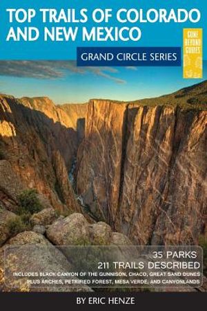 Top Trails of Colorado and New Mexico: Includes Mesa Verde, Chaco, Colorado National Monument, Great Sand Dunes and Black Canyon of the Gunnison Natio image number 0