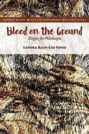 Blood on the Ground: Elegies for Waiilatpu image number 0