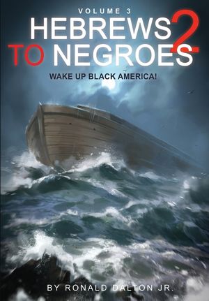 Hebrews to Negroes 2 Volume 3: Wake Up Black America image number 0