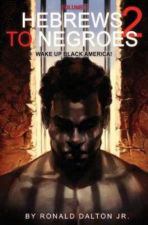 Hebrews to Negroes 2: Volume 2 Wake Up Black America image number 0