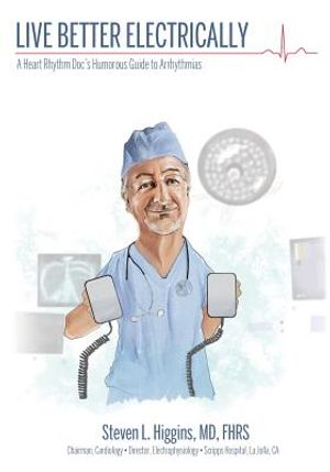 Live Better Electrically: A Heart Rhythm Doc's Humorous Guide to Arrhythmias image number 0