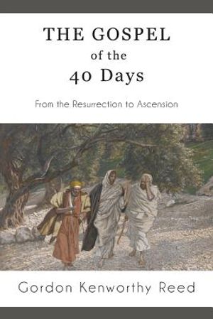 The Gospel of the 40 Days: From the Resurrection to Ascension image number 0
