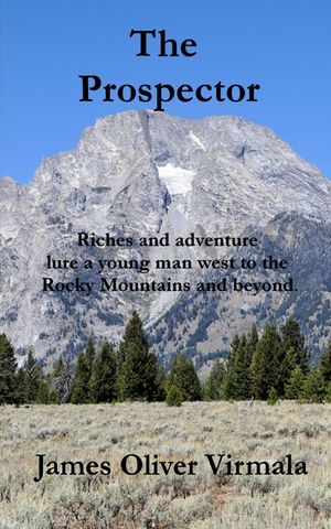 The Prospector: Riches and adventure lure a young man west to the Rocky Mountains and beyond. image number 0