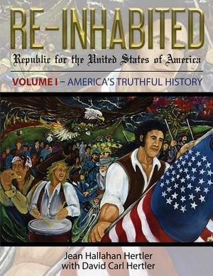 Re-Inhabited: Republic for the United States of America Volume I America's Truthful History image number 0