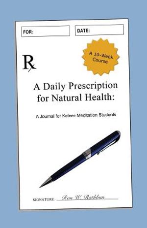 A Daily Prescription for Natural Health: A Journal for Kelee(R) Meditation Students image number 0