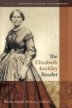 The Elizabeth Keckley Reader, Volume 2 image number 0