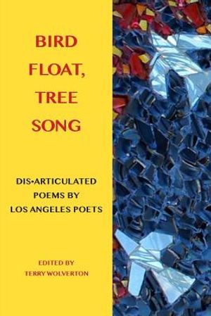 Bird Float, Tree Song: Collaborative Poems by Los Angeles Poets image number 0