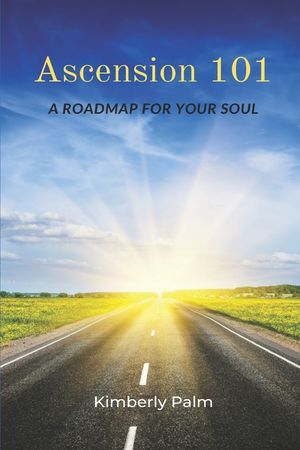 Ascension 101: A Roadmap For Your Soul image number 0