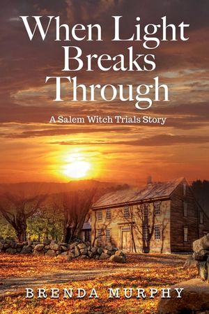 When Light Breaks Through: A Salem Witch Trials Story image number 0