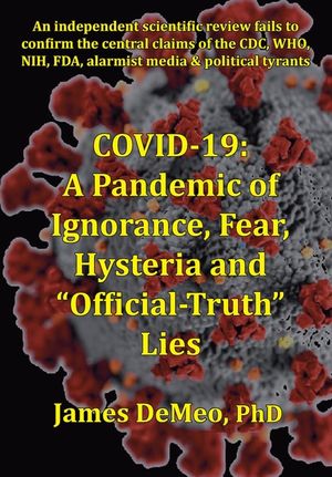 Covid-19: A Pandemic of Ignorance, Fear, Hysteria and Official Truth Lies image number 0