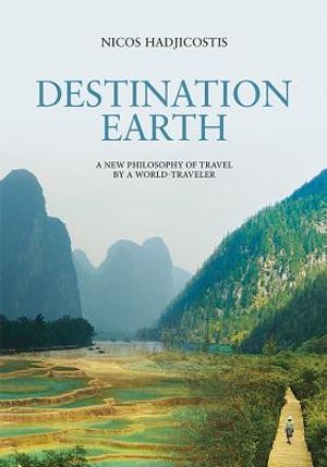 Destination Earth: A New Philosophy of Travel by a World-Traveler image number 0