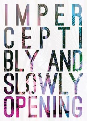 Imperceptibly and Slowly Opening image number 0