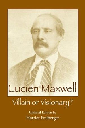 Lucien Maxwell: Villain or Visionary image number 0