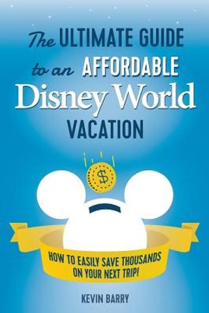 The Ultimate Guide to an Affordable Disney World Vacation: How to Easily Save Thousands on your Next Trip image number 0