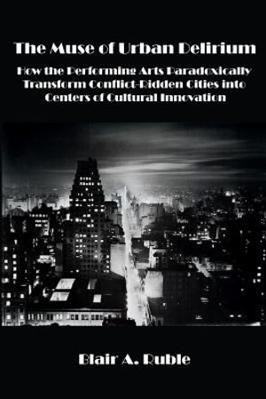 The Muse of Urban Delirium: How the Performing Arts Paradoxically Transform Conflict-Ridden Cities into Centers of Cultural Innovation image number 0
