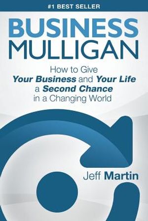 Business Mulligan: How to Give Your Business and Your Life a Second Chance in a Changing World image number 0