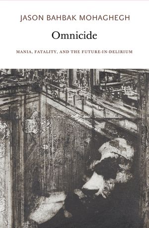 Omnicide: Mania, Fatality, and the Future-In-Delirium image number 0