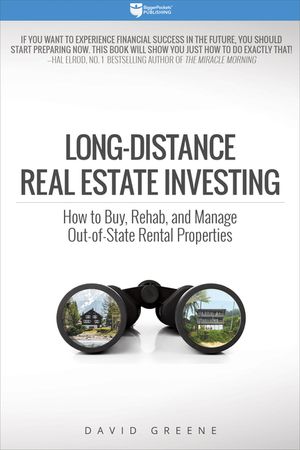 Long-Distance Real Estate Investing: How to Buy, Rehab, and Manage Out-Of-State Rental Properties image number 0