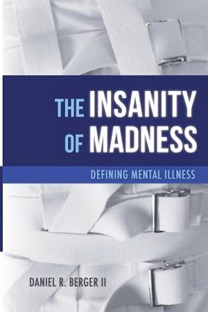 The Insanity of Madness: Defining Mental Illness image number 0