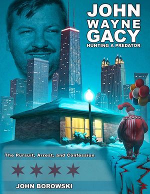 John Wayne Gacy Hunting a Predator: The Pursuit, Arrest, and Confession image number 0