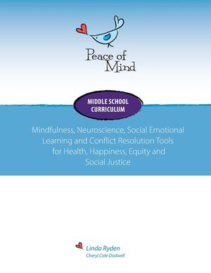 Peace of Mind Core Curriculum for Middle School: Mindfulness, Neuroscience, Social Emotional Learning and Conflict Resolution Tools for Health, Happin image number 0
