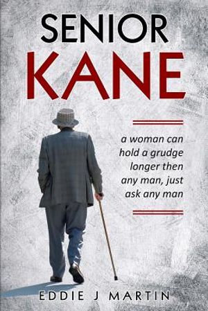 Senior Kane: A Woman Can Hold a Grudge Longer Than Any Man, Just Asked Any Man. image number 0