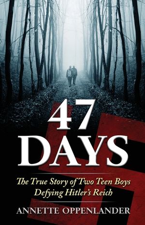 47 Days: The True Story of Two Teen Boys Defying Hitler's Reich image number 0