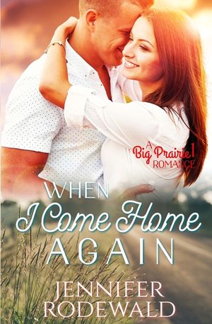 When I Come Home Again: A Big Prairie Romance image number 0