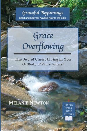 Grace Overflowing: The Joy of Christ Living in You (A Study of Paul's Letters) image number 0