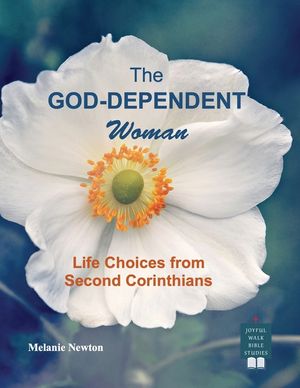 The God-Dependent Woman: Life Choices from Second Corinthians image number 0