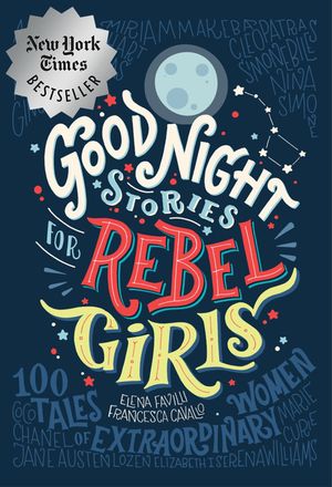 Good Night Stories for Rebel Girls, 1: 100 Tales of Extraordinary Women image number 0