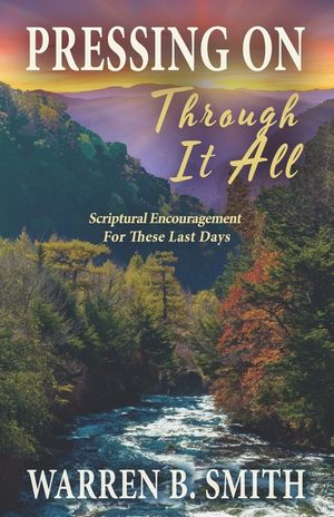 Pressing On Through It All: Scriptural Encouragement For These Last Days image number 0