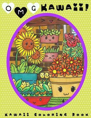 O.M.G. Kawaii: Kawaii Coloring Book: Kawaii, Cute Coloring Book, Adult Coloring Book image number 0