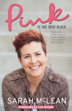 Pink Is the New Black: Healing the Hidden Scars of Breast Cancer: A Journey from Grief to Grace image number 0