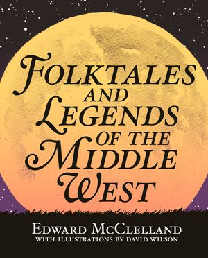 Folktales and Legends of the Middle West image number 0