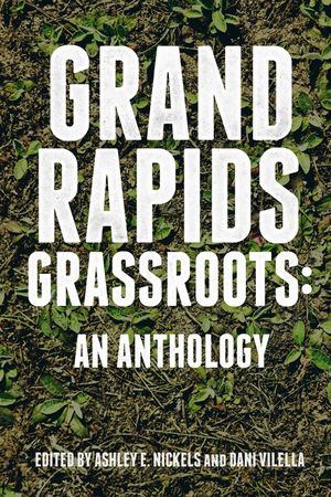 Grand Rapids Grassroots: An Anthology image number 0