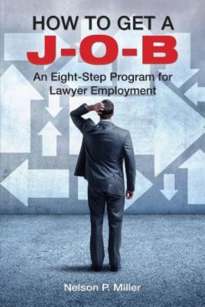 How to Get a J-O-B: An Eight-Step Program for Lawyer Employment image number 0