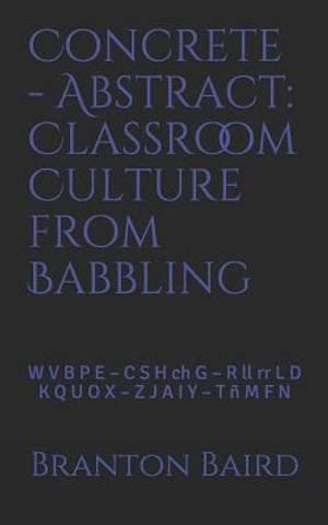 Concrete - Abstract: Classroom Culture from Babbling: W V B P E - C S H Ch G - R LL RR L D - K Q U O X - Z J A I Y - T &Ntilde; M F N image number 0