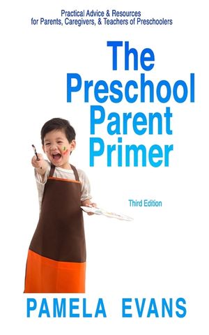 The Preschool Parent Primer: Practical Advice & Resources for Parents, Caregivers, & Teachers of Preschoolers image number 0