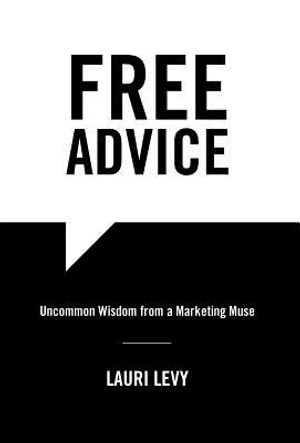Free Advice: Uncommon Wisdom from a Marketing Muse image number 0