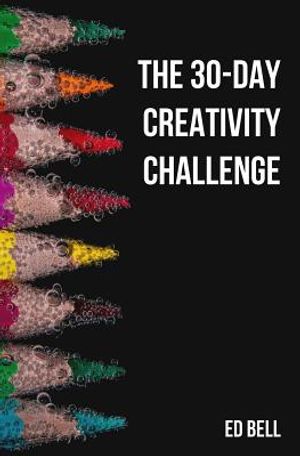 The 30-Day Creativity Challenge: 30 Days to a Seriously More Creative You image number 0