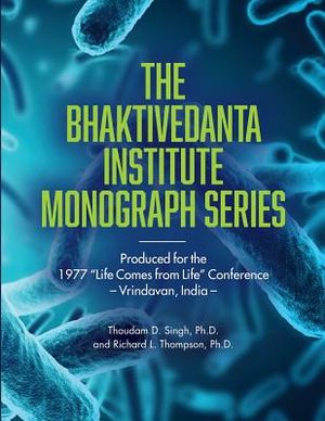 Bhaktivedanta Institute Monograph Series: Produced for the 1977 Life Comes from Life Conference image number 0